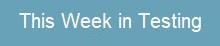 This week in testing